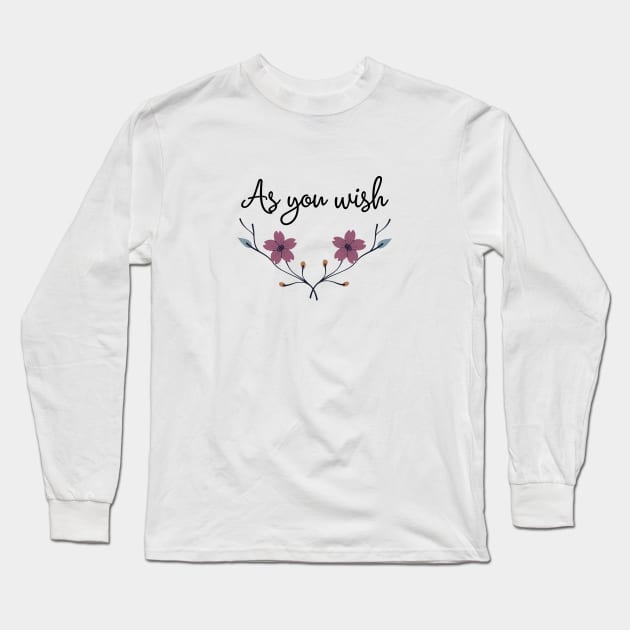 The Princess Bride/As you wish Long Sleeve T-Shirt by Said with wit